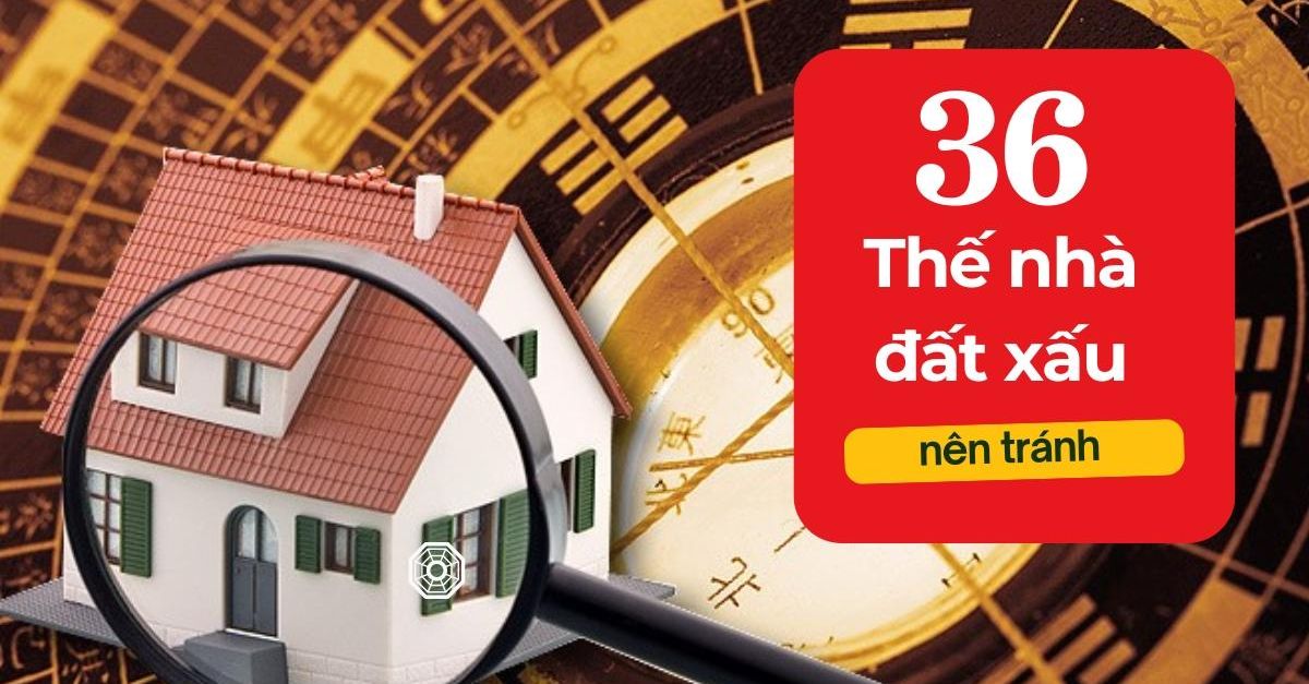 Phong thủy mua nhà và 36 thế nhà đất xấu
